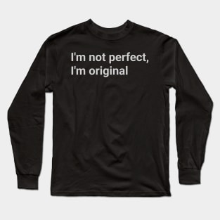 Iconic Quote - "I´m not perfect, I'm original" Long Sleeve T-Shirt